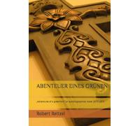 ABENTEUER EINES GRÜNEN: „Adventures of a greenhorn“ an autobiographical novel 1870-1875