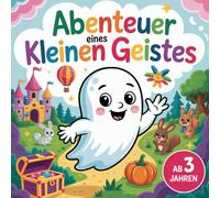Abenteuer eines kleinen Geistes: Ein liebevolles Malbuch mit fröhlichen Geister Abenteuern - mit 60 Bildern zum Ausmalen, für Kinder ab 3 Jahren