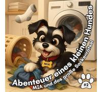 Abenteuer eines kleinen Hundes: MIA und das große Sockenrätsel: 2