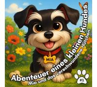Abenteuer eines kleinen Hundes: Mia und das verschwundene Hütchen: 1