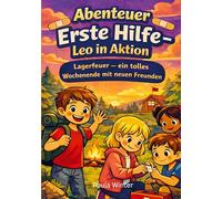 Abenteuer Erste Hilfe - Leo in Aktion: Lagerfeuer - ein tolles Wochenende mit neuen Freunden