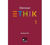 Abenteuer Ethik 1 Schülerbuch Rheinland-Pfalz .Jahrgangsstufen 5/6: Für die Jahrgangsstufen 5/6