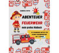 Abenteuer Feuerwehr mein großes Malbuch