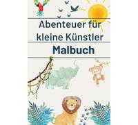 Abenteuer für kleine Künstler, Malbuch: 30 tierische Motive des Dschungels zum Ausmalen für Kinder