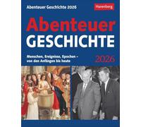 Abenteuer Geschichte Tagesabreißkalender 2026 - Menschen, Ereignisse, Epochen - von den Anfängen bis heute: Wissenskalender mit den wichtigsten ... jeden Tag. Tageskalender 2026 zum Abreißen
