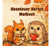 Abenteuer Herbst Malbuch - für Kinder ab 3 Jahren: 52 liebevolle Motive mit Tieren, Natur & gemütlichen Szenen für klein & groß