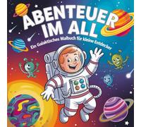 Abenteuer im All - Ein galaktisches Malbuch für kleine Entdecker