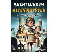 Abenteuer im Alten Ägypten: Von der Geschichte zur Historie