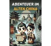 Abenteuer im Alten China: Von der Geschichte zur Historie