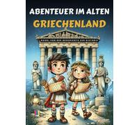 Abenteuer im alten Griechenland (Von der Geschichte zur Historie)