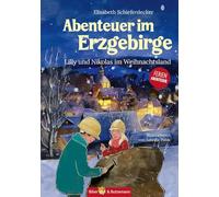 Abenteuer im Erzgebirge - Lilly und Nikolas im Weihnachtsland: Ferienabenteuer und Reiseführer Erzgebirge für Kinder