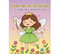 Abenteuer im Farbenland: Ein Malbuch mit Liebevollen Motiven