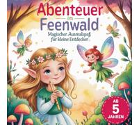 Abenteuer im Feenwald - Magischer Ausmalspaß für kleine Entdecker