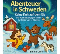 Abenteuer in Schweden: Das humorvolle Ausmalbuch für Kinder von 6-9 Jahren zur Stressbewältigung & Achtsamkeit mit Mia & Benny (Abenteuer mit Mia und Benny)