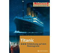 Abenteuer! Maja Nielsen erzählt. Titanic - Entdeckung auf dem Meeresgrund