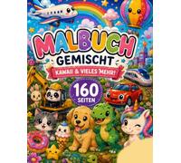 Abenteuer Malbuch 160 Seiten für Groß und Klein: Gemischtes Malbuch 160 , Tiere, Fahrzeuge, Kawaii