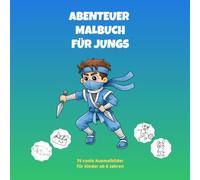 Abenteuer Malbuch für Jungs ab 6 Jahren: 75 coole Ausmalbilder mit Dinosauriern, Autos, Tieren, Fußball und Schule