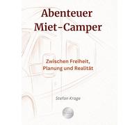 Abenteuer Miet-Camper: Unterwegs zwischen Freiheit, Planung und Realität