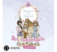 Abenteuer vom Rosenhof 01. Der Funkenfels – Lübbe Audio