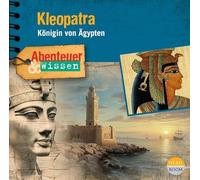Abenteuer & Wissen: Kleopatra: Königin von Ägypten