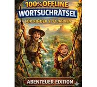 Abenteuer Wortsuchrätsel für Kinder - 100 % Offline Rätselspaß: 100 spannende Wortsuche-Missionen mit über 1000 versteckten Begriffen - Denkspaß und ... - Wortsuchrätsel für Kinder von 9-12 Jahren)