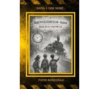 Abenteuerclub: Der Zug um 08:12 (Die Abenteuer-Club Serie)