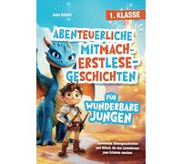 Abenteuerliche Mitmach-Erstlesegeschichten für wunderbare Jungen: Spannende Silbengeschichten und Rätsel, die das Lesenlernen zum Erlebnis machen | 1. Klasse