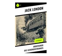 Abenteurer des Schienenstranges: Die Autobiografie