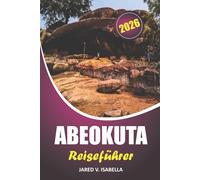 Abeokuta Reiseführer 2026: Erkundung von Traditionen, historischen Stätten, kulinarischen Köstlichkeiten, Festivals und Outdoor-Abenteuern in Nigeria