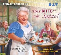 Aber bitte mit Sahne! Die Online-Omi brüht auf: Lesung mit Carmen-Maja Antoni (5 CDs): 22