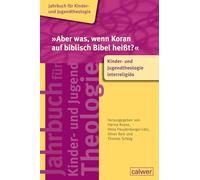 'Aber was, wenn Koran auf biblisch Bibel heißt?': Kinder- und Jugendtheologie interreligiös: 7