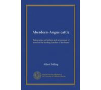 Aberdeen-Angus cattle: Being notes on fashion and an account of some of the leading families of the breed