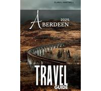 ABERDEEN TRAVEL GUIDE 2025