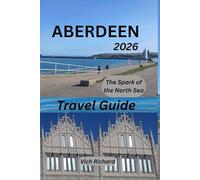 Aberdeen Travel Guide 2026: The Spark of the North Sea