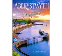 Aberystwyth Reiseführer: For Solo, couple, and Family Adventures