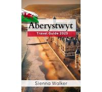 Aberystwyth Travel Guide 2025: Coastal Adventures, Welsh Cuisine, and Outdoor Getaways