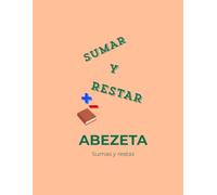 ABEZETA Sumas y Restas: Libro de Actividades de 3 a 7 Años - Aprende a Contar, Escribir Números y Resolver Operaciones Sencillas de Forma Visual (ABEZETA es.)