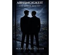 Abhängigkeit: Die stille Macht (Alex & Ben Reihe)