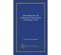 Abhandlung über die Auflösung der numerischen Gleichungen (1835)