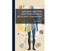 Abhandlung von den Geheimnissen keuscher Liebeswerke