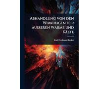 Abhandlung von den Wirkungen der äusseren Wärme und Kälte