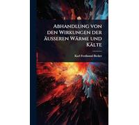 Abhandlung von den Wirkungen der äusseren Wärme und Kälte