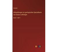 Abhandlungen zur geologischen Specialkarte von Elsass-Lothringen: Band I - Heft 1