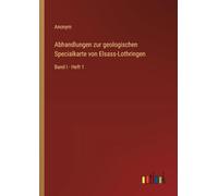 Abhandlungen zur geologischen Specialkarte von Elsass-Lothringen: Band I - Heft 1