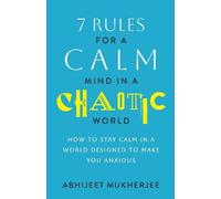 Abhijeet Mukher 7 Rules for a Calm Mind in a Cha (Tapa blanda) (Importación USA)