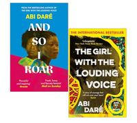 Abi Daré Collection 2 Books Set (And So I Roar & The Girl with the Louding Voice)
