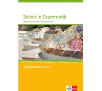 Abi Workshop. Spanisch. Sicher in Grammatik. Methodenheft für die Oberstufe: Klasse 11-13