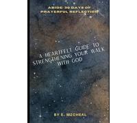 Abide: 30 Days of Prayerful Reflection: A Heartfelt Guide to Strengthening Your Walk with God