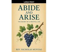 Abide and Arise: The Secret of a Fruitful Life