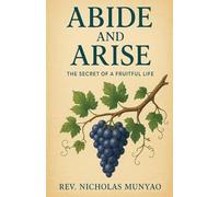 Abide and Arise: The Secret of a Fruitful Life
